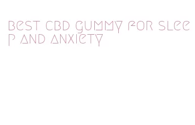 best cbd gummy for sleep and anxiety