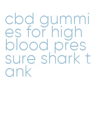 cbd gummies for high blood pressure shark tank