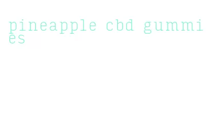 pineapple cbd gummies