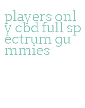 players only cbd full spectrum gummies