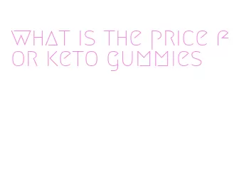 what is the price for keto gummies