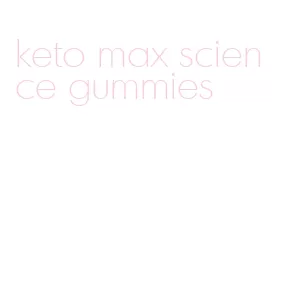 keto max science gummies