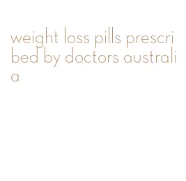 weight loss pills prescribed by doctors australia