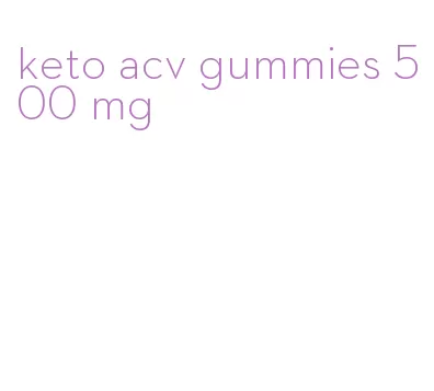 keto acv gummies 500 mg