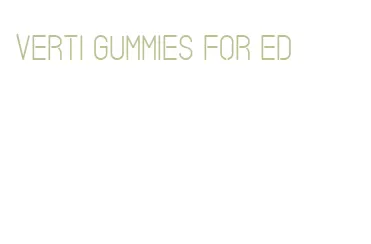 verti gummies for ed