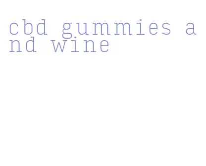 cbd gummies and wine
