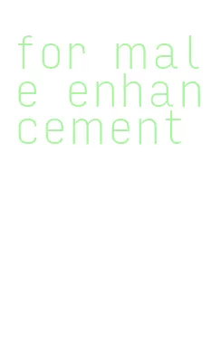 for male enhancement