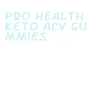 pro health keto acv gummies