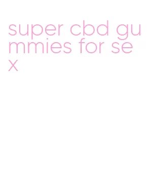 super cbd gummies for sex