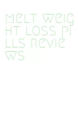 melt weight loss pills reviews