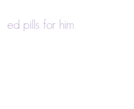 ed pills for him