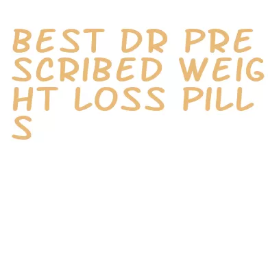 best dr prescribed weight loss pills