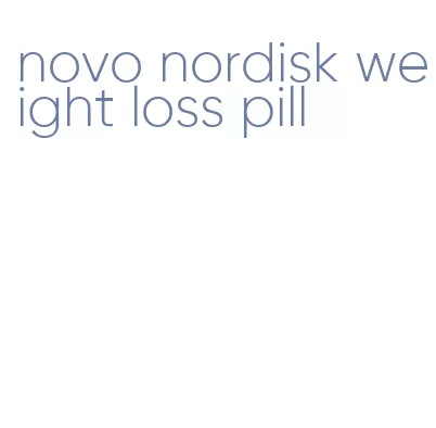 novo nordisk weight loss pill