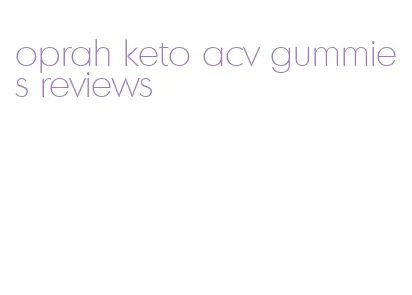oprah keto acv gummies reviews