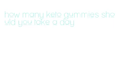 how many keto gummies should you take a day
