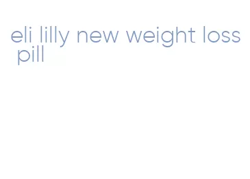 eli lilly new weight loss pill