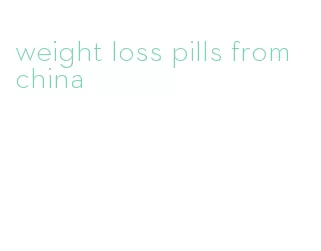 weight loss pills from china