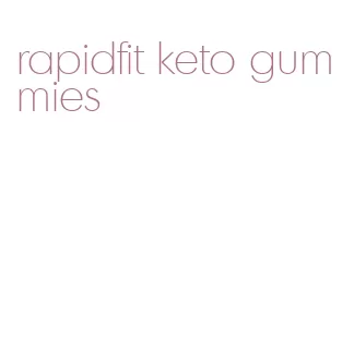 rapidfit keto gummies