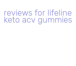 reviews for lifeline keto acv gummies
