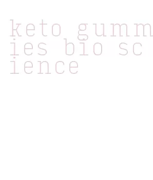 keto gummies bio science