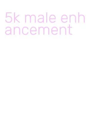 5k male enhancement