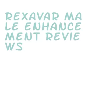 rexavar male enhancement reviews