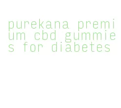 purekana premium cbd gummies for diabetes