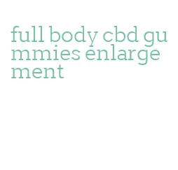 full body cbd gummies enlargement