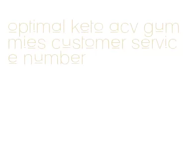 optimal keto acv gummies customer service number