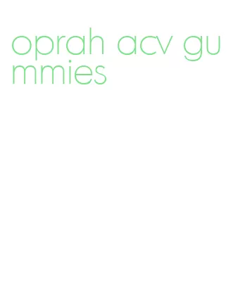 oprah acv gummies