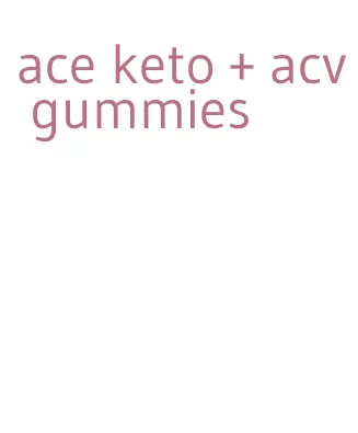ace keto + acv gummies