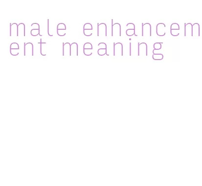 male enhancement meaning