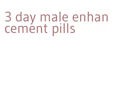3 day male enhancement pills