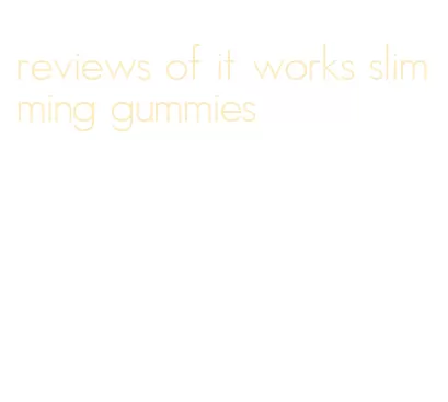 reviews of it works slimming gummies