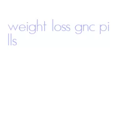 weight loss gnc pills