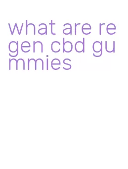 what are regen cbd gummies