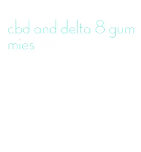 cbd and delta 8 gummies