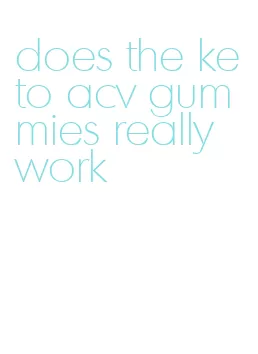 does the keto acv gummies really work