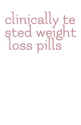 clinically tested weight loss pills