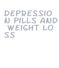 depression pills and weight loss