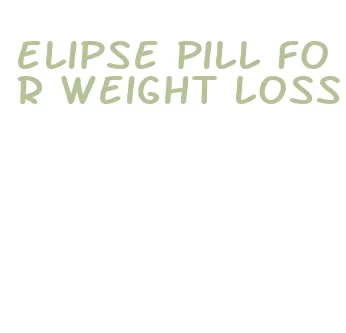 elipse pill for weight loss
