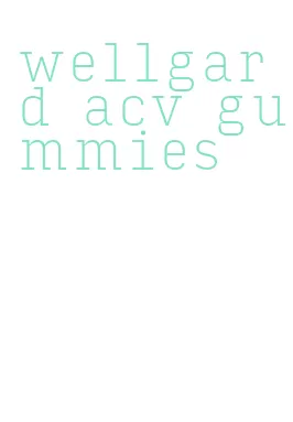 wellgard acv gummies