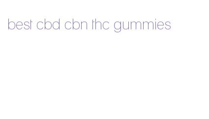 best cbd cbn thc gummies