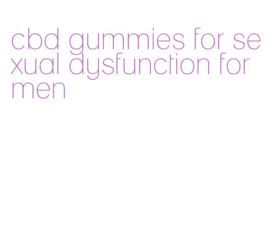cbd gummies for sexual dysfunction for men