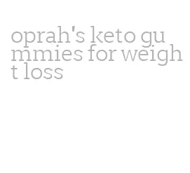 oprah's keto gummies for weight loss