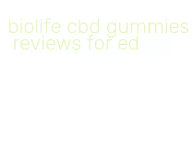 biolife cbd gummies reviews for ed