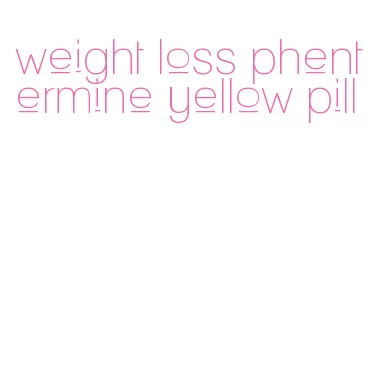 weight loss phentermine yellow pill