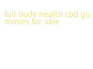 full body health cbd gummies for sale
