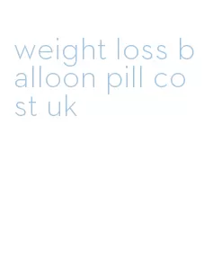 weight loss balloon pill cost uk