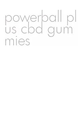 powerball plus cbd gummies